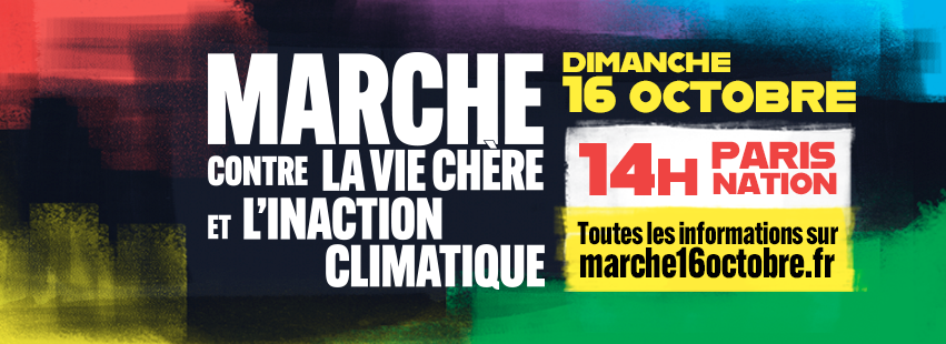 Face à l’extrême-marché qui corrompt tout, face à l’extrême-droite qui tire parti de la désolation pour avancer ses pions racistes, sexistes et liberticides, nous appelons à unir nos forces dans la rue et à marcher ensemble le 16 octobre prochain à Paris contre la vie chère et l’inaction climatique. ( Appel des 150 personnalités)